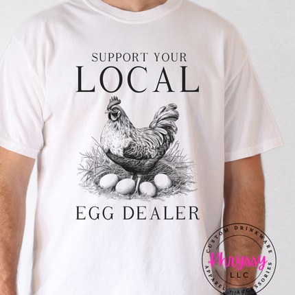Support Your Local Egg Dealer — Funny Chicken Statement
