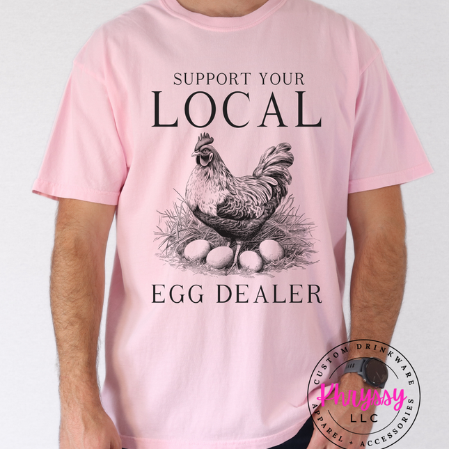 Support Your Local Egg Dealer — Funny Chicken Statement