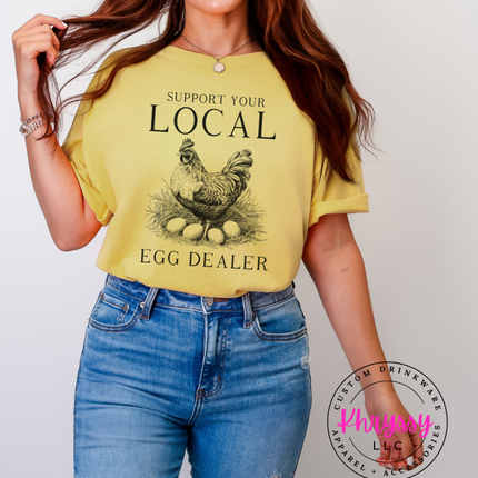 Support Your Local Egg Dealer — Funny Chicken Statement