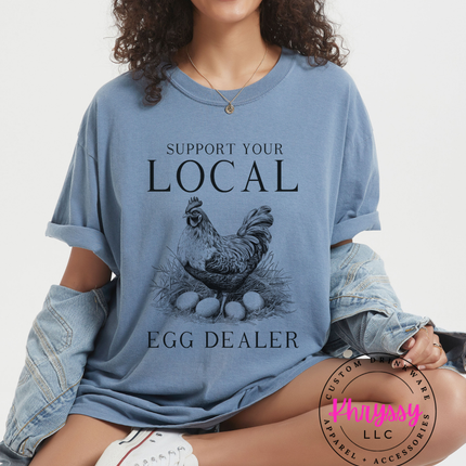 Support Your Local Egg Dealer — Funny Chicken Statement