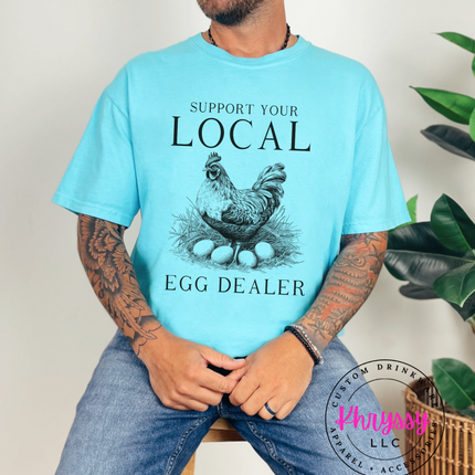 Support Your Local Egg Dealer — Funny Chicken Statement