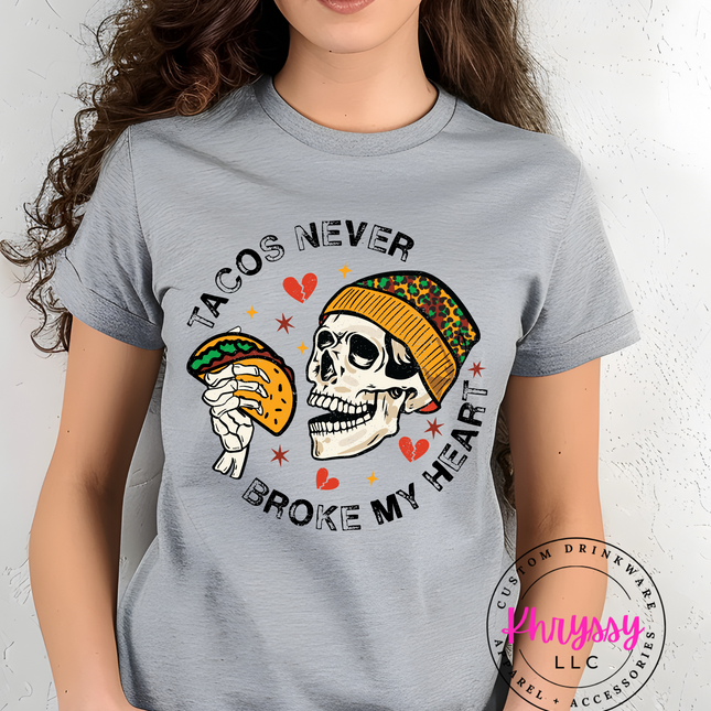 Tacos Never Broke My Heart Unisex Shirt
