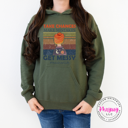 Military green hoodie with get messy make mistakes teacher lettering.