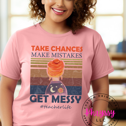 Take Chances Make Mistakes Teacher Life Unisex Shirt