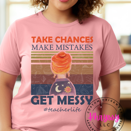 Take Chances Make Mistakes Teacher Life Unisex Shirt