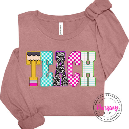 Teach Graphic Long Sleeve Tee for Educators and Teacher Gifts