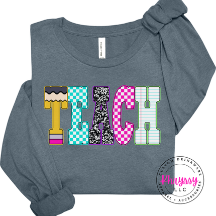 Teach Graphic Long Sleeve Tee for Educators and Teacher Gifts