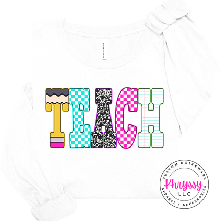 Teach Graphic Long Sleeve Tee for Educators and Teacher Gifts