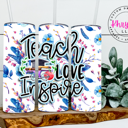 Teach - Love - Inspire 20oz Tumbler with Straw