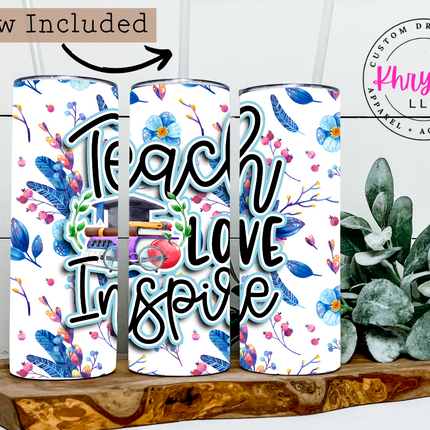 Teach - Love - Inspire 20oz Tumbler with Straw