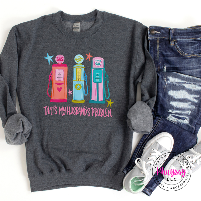 That's My Husband's Problem Retro Gas Pump Funny Wife Crewneck