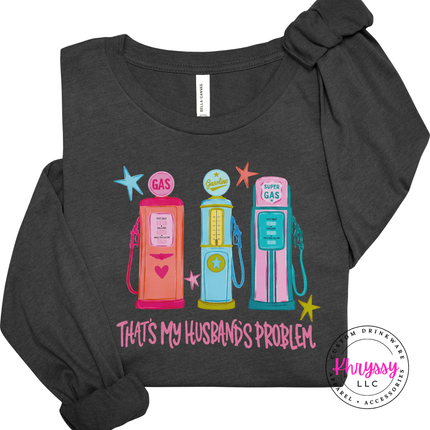 That's My Husband's Problem Retro Gas Pump Funny Wife Long Sleeve