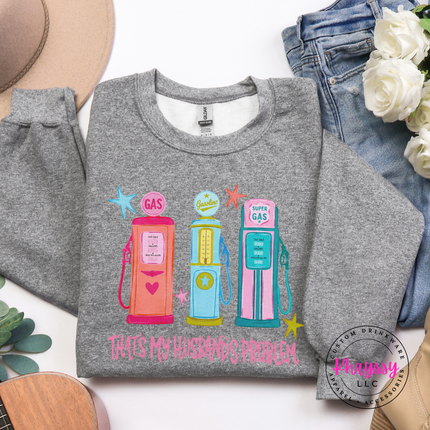 That's My Husband's Problem Retro Gas Pump Funny Wife Crewneck