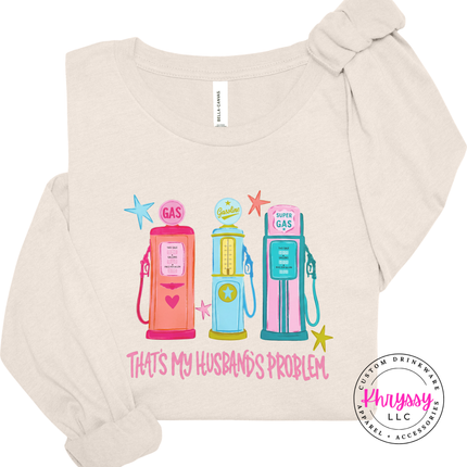 That's My Husband's Problem Retro Gas Pump Funny Wife Long Sleeve