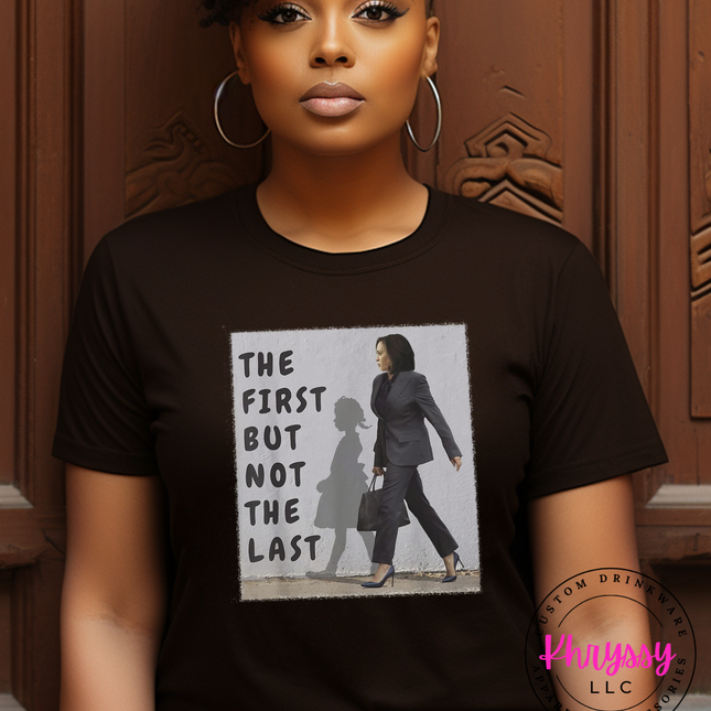 The First But Not the Last Unisex Shirt