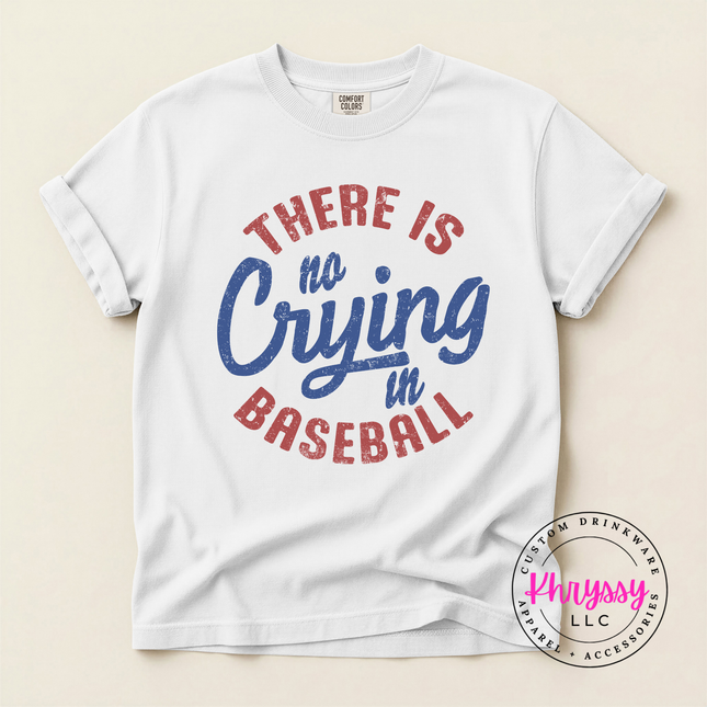 There Is No Crying in Baseball Funny Unisex Baseball Gift