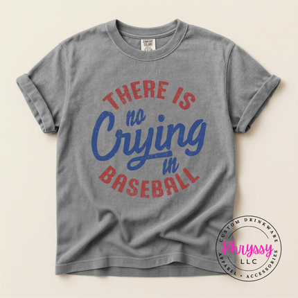 There Is No Crying in Baseball Funny Unisex Baseball Gift