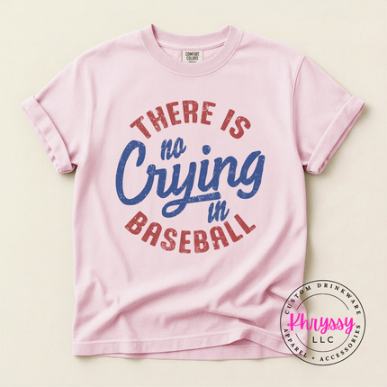 There Is No Crying in Baseball Funny Unisex Baseball Gift