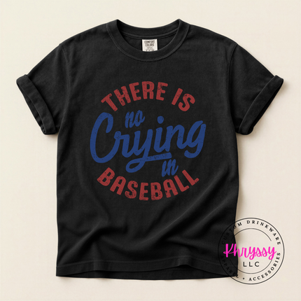 There Is No Crying in Baseball Funny Unisex Baseball Gift