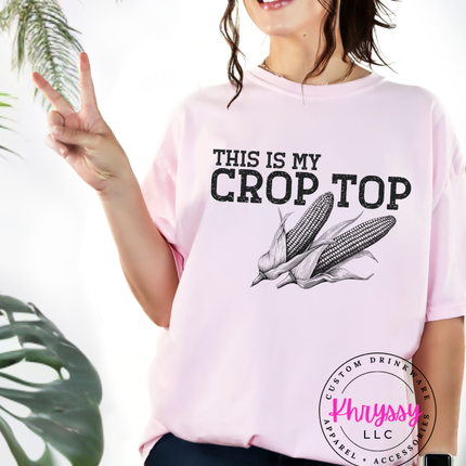 This Is My Crop Top — Funny Corn Farm Girl Statement