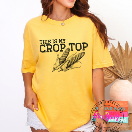 This Is My Crop Top — Funny Corn Farm Girl Statement