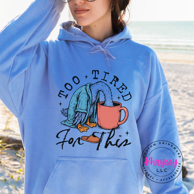 Too Tired for This Duck Coffee Hoodie | Funny Exhausted Gift Women
