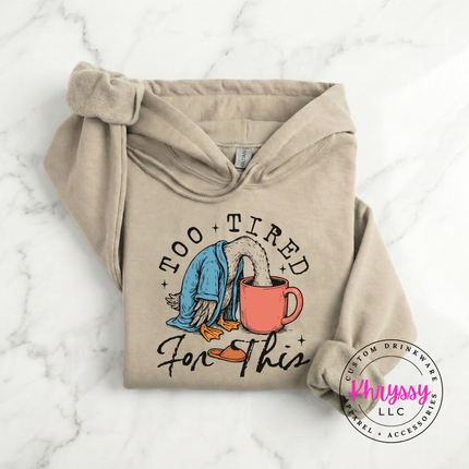 Too Tired for This Duck Coffee Hoodie | Funny Exhausted Gift Women