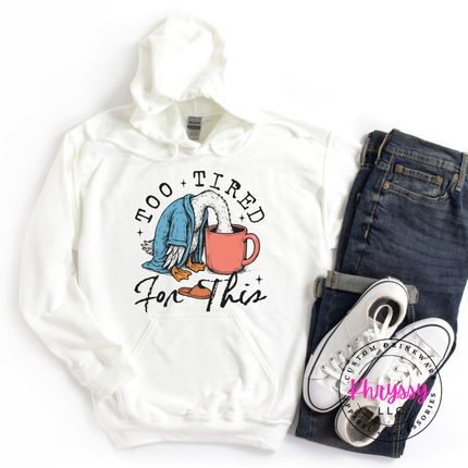 Too Tired for This Duck Coffee Hoodie | Funny Exhausted Gift Women
