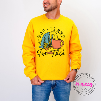 Too Tired for This Duck Coffee Funny Crewneck Sweatshirt | Tired Gift