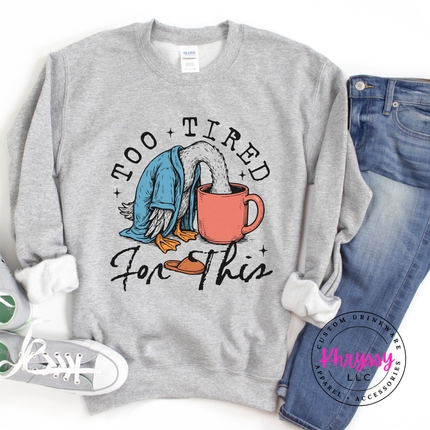 Too Tired for This Duck Coffee Funny Crewneck Sweatshirt | Tired Gift