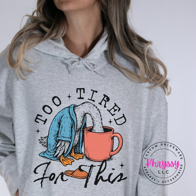 Too Tired for This Duck Coffee Hoodie | Funny Exhausted Gift Women