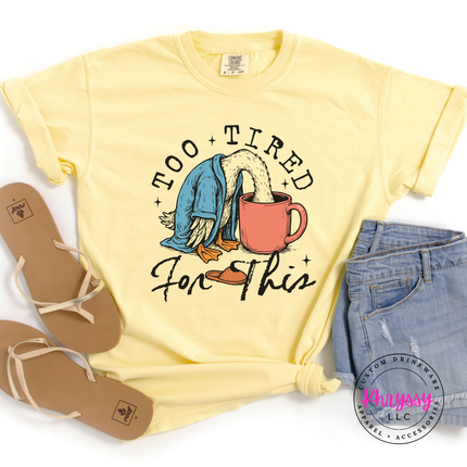 Too Tired for This Duck Coffee Funny Women's Tee | Exhausted Gift