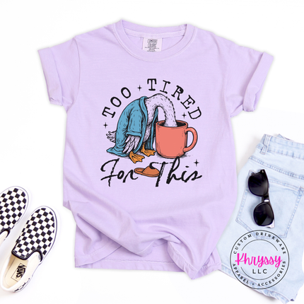 Too Tired for This Duck Coffee Funny Women's Tee | Exhausted Gift