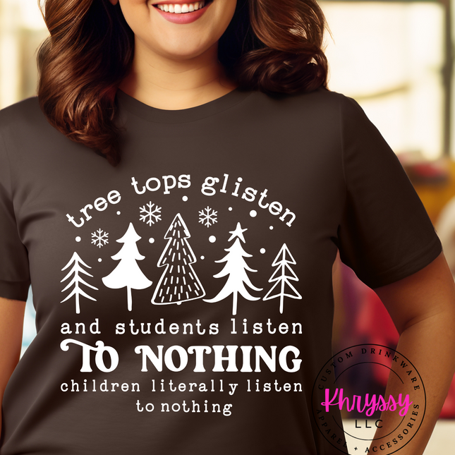 Tree Tops Glisten and Students Listen to Nothing Unisex Christmas Shirt