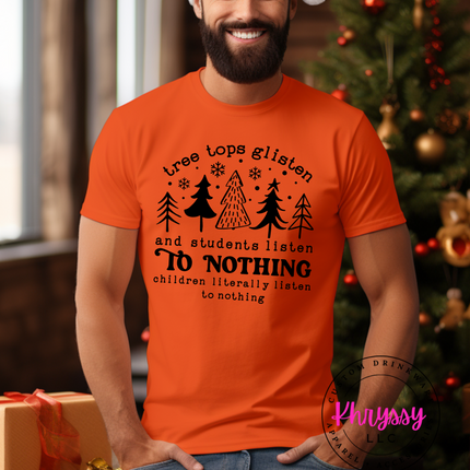 Tree Tops Glisten and Students Listen to Nothing Unisex Christmas Shirt