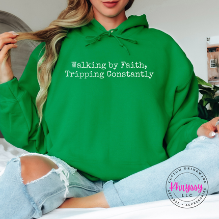 Irish Green hoodie with the Walking By Faith, Tripping Constantly quote