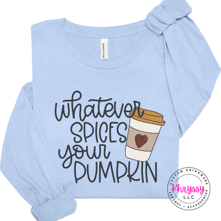 Baby Blue long sleeve tee with the funny whatever spices your pumpkin latte design