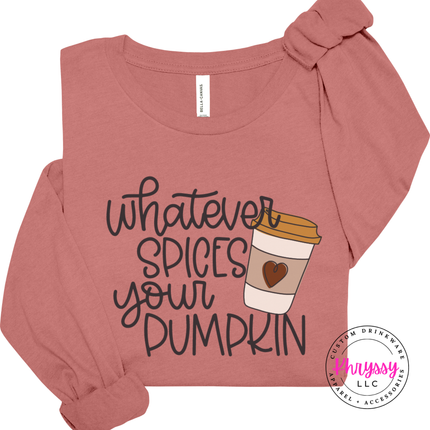 Mauve long sleeve tee with the funny whatever spices your pumpkin latte design