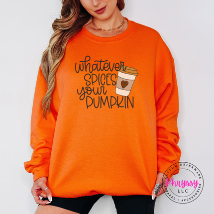 Orange crewneck sweatshirt with the funny whatever spices your pumpkin latte design
