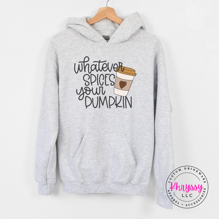 Whatever Spices Your Pumpkin Pullover Hoodie