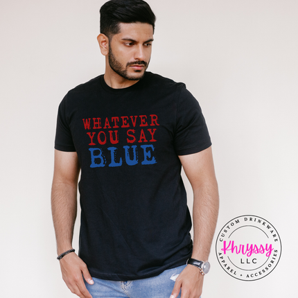 Whatever You Say Blue Funny Baseball Humor