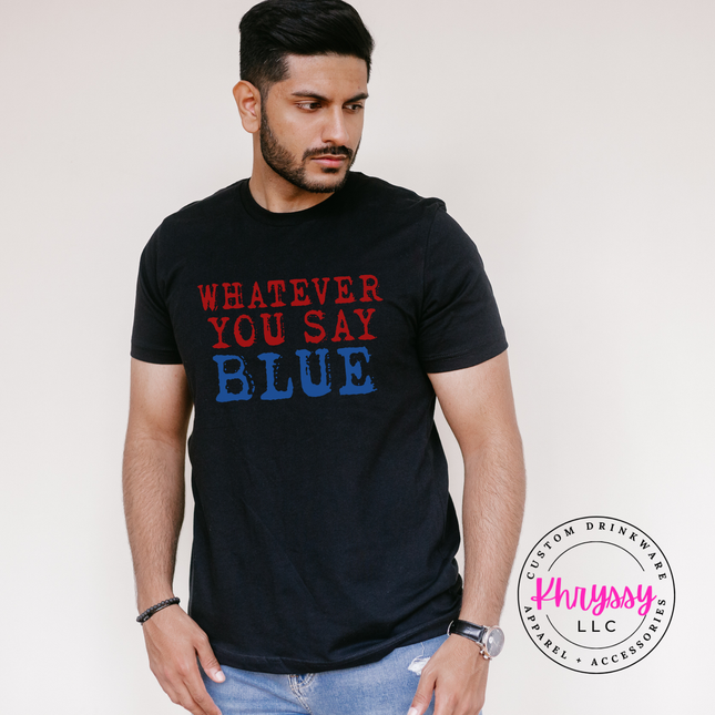 Whatever You Say Blue Funny Baseball Humor