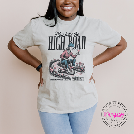 Why Take the High Road When You Can Take the Psycho Path Tee