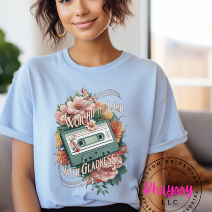 Worship the Lord with Gladness Unisex Shirt
