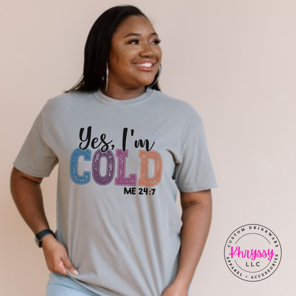 Gray tee showing sparkly Cold letters with Me 24 7.