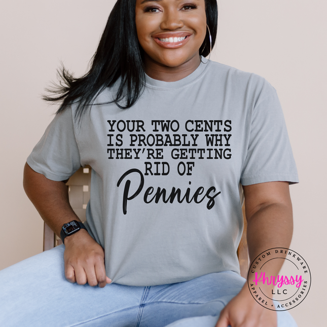 Gray Comfort Colors tee featuring typewriter style sarcasm and a bold script Pennies finish.