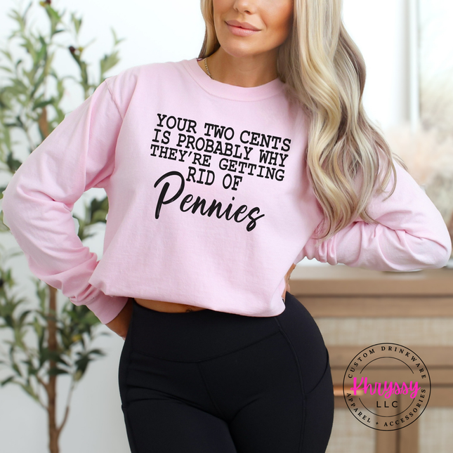Blossom long sleeve tee with the your two cents getting rid of pennies quote