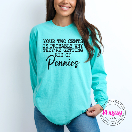 Your Two Cents Pennies Sarcastic Humor Long Sleeve Tee