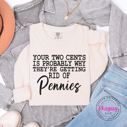 Your Two Cents Pennies Sarcastic Humor Long Sleeve Tee