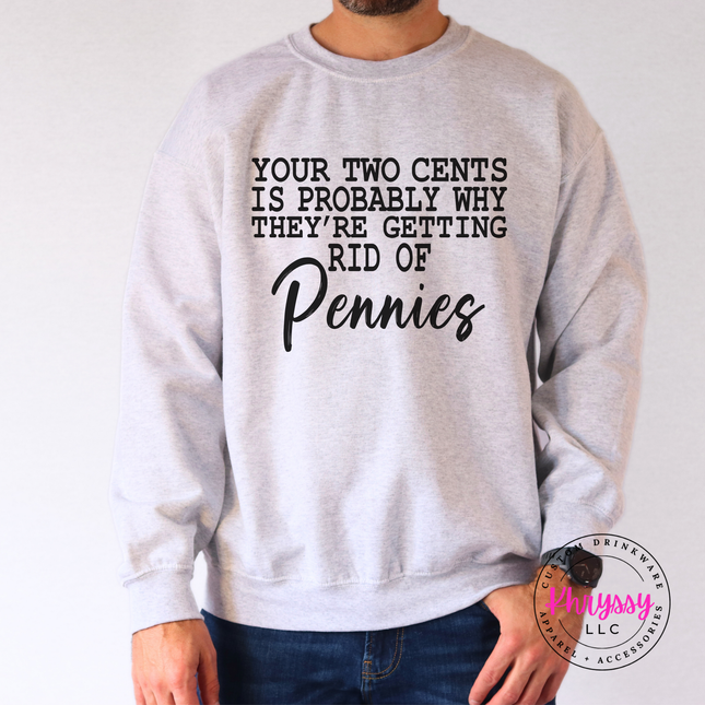 Ash crewneck sweatshirt with a funny Your Two Cents pennies joke in typewriter lettering.